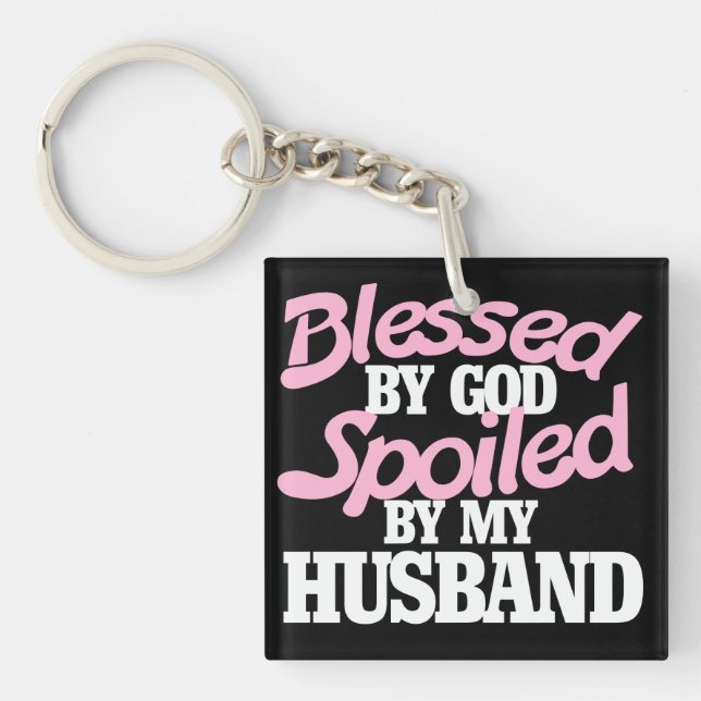 Blessed by GOD spoiled by my husband Keychain (Front)