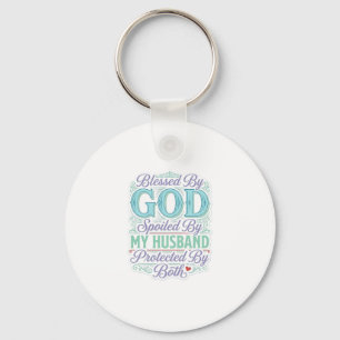 Blessed By God Spoiled By My Husband Shirt Design_ Keychain