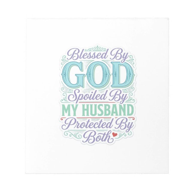 Blessed By God Spoiled By My Husband Shirt Design_ Notepad (Front)