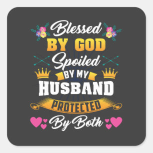 Blessed By God Spoiled By My Husband Square Sticker