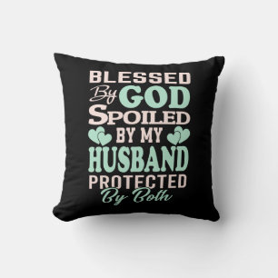 Blessed By God Spoiled By My Husband Wife Family Throw Pillow