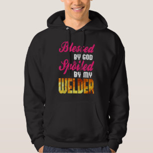 Blessed By God Spoiled By Welder Funny Welding Wif Hoodie