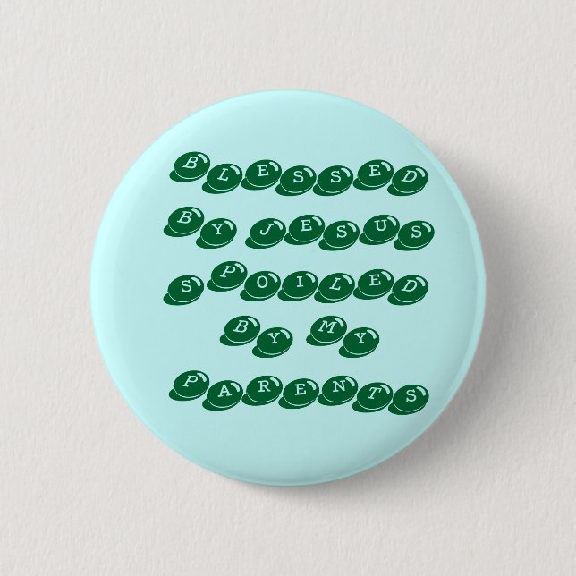BLESSED BY JESUSSPOILED BY MY PARENTS 2 INCH ROUND BUTTON (Front)