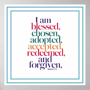 Blessed Chosen Adopted Accepted Redeemed Forgiven Poster