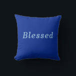 "Blessed" Cobalt & Blue Grateful Attitude Throw Pillow<br><div class="desc">Feeling Grateful and Showing Your Gratitude is easy with this simple "Blessed" message Throw Pillow Remembering each day how "Blessed" you are brings increased Happiness. You will be also be sharing an important positive reminder with your family and friends. This Pretty Cobalt and Blue Throw Pillow makes a wonderful gift...</div>
