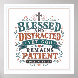 Blessed Distracted Yet God Remains Patient Quotes Poster