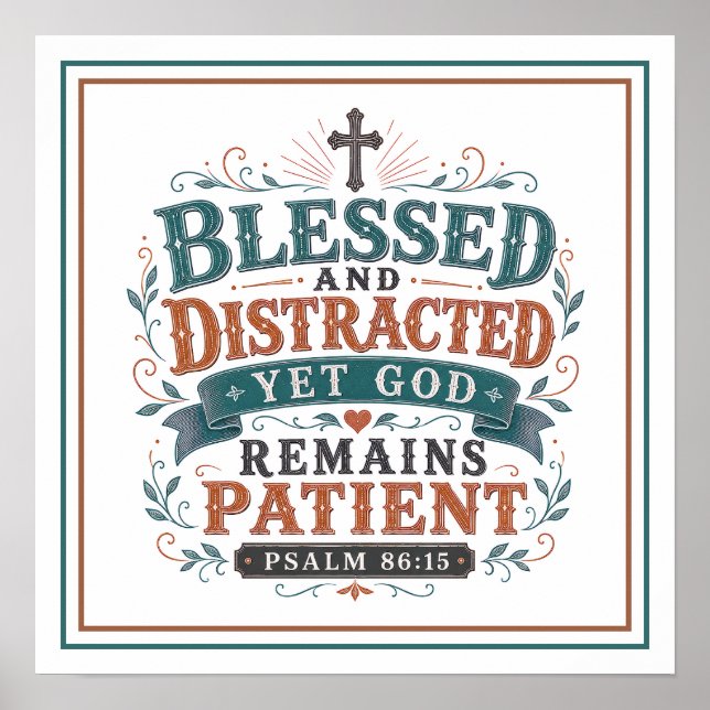 Blessed Distracted Yet God Remains Patient Quotes Poster (Front)