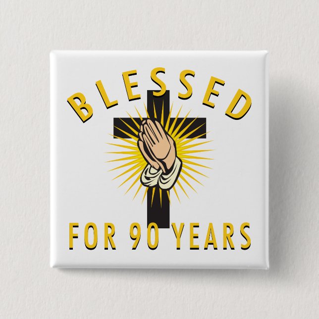 Blessed For 90 Years 2 Inch Square Button (Front)