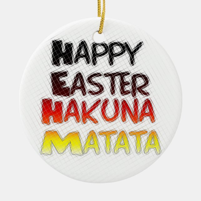 Blessed Happy Easter Hakuna Matata Holiday Season Ceramic Ornament (Front)
