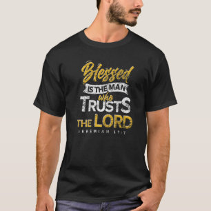 Blessed Is The Man Who Trusts The Lord Bible Verse T-Shirt