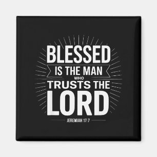 Blessed Is The Man Who Trusts The Lord Jeremiah Ch Magnet