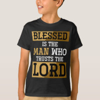 Blessed Is The Man Who Trusts The Lord Jesus Chris