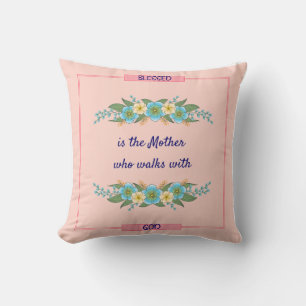 Blessed is the Mother who walks with God Christian Throw Pillow