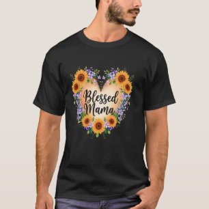 Blessed Mama Heart Mothers Day Flowers Mommy Sunfl T-Shirt
