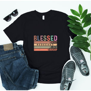 Blessed, Mercy, Redeemed, Loved & Worship T-Shirt
