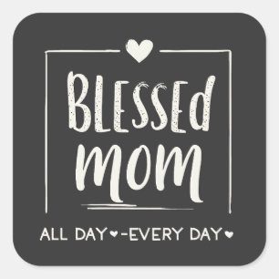 Blessed Mom All Day Everyday Mothers Day  Square Sticker