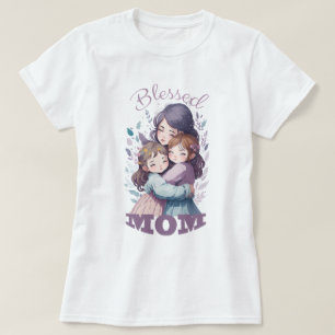 Blessed Mom, mother’s day gift and birthday T-Shirt