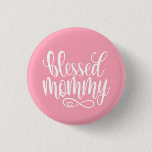 Blessed Mommy Mother's Day Quote   Pin Button