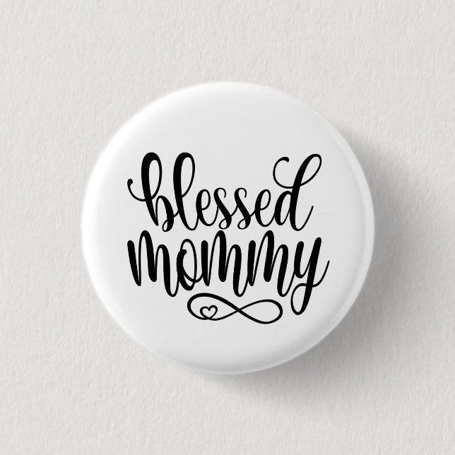 Blessed Mommy Mother's Day Quote | Pin Button (Front)