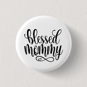Blessed Mommy Mother's Day Quote Pin Button