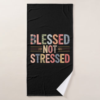 Blessed Not Stressed Bath Towel