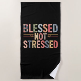 Blessed Not Stressed Beach Towel