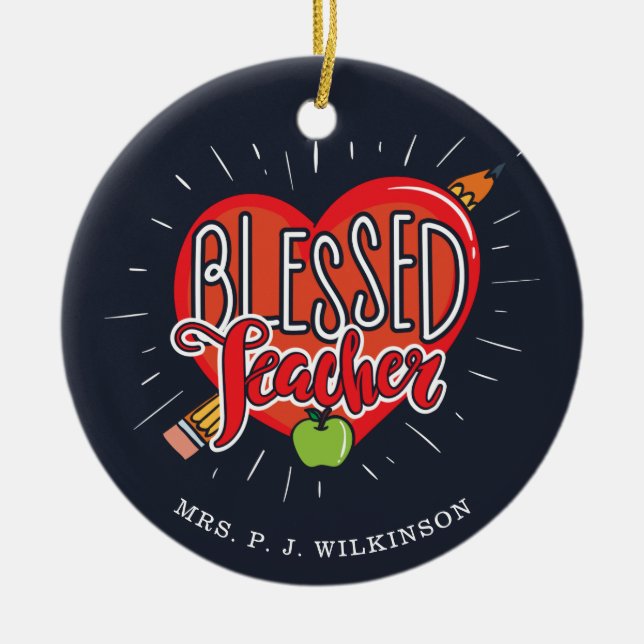 Blessed School Teacher Heart Pencil Apple Custom Ceramic Ornament (Front)
