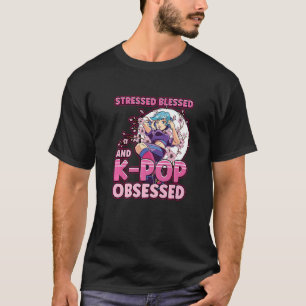 Blessed Stressed And Kpop Obsessed Korea Music Ja T-Shirt