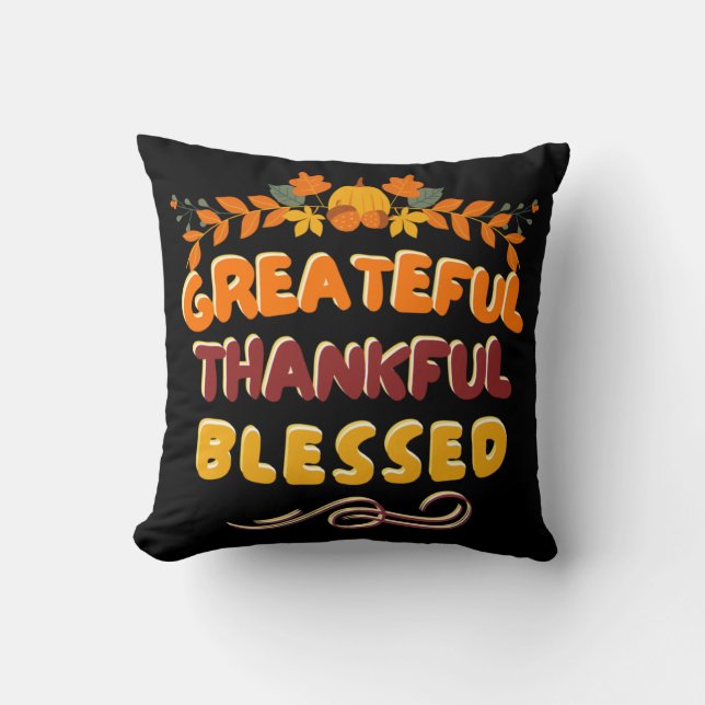 BLESSED, THANKFUL AND GREATFUL THROW PILLOW (Front)