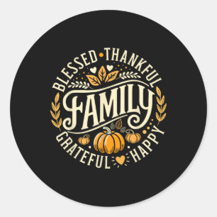 Blessed Thankful Grateful Happy Family For Thanksg Classic Round Sticker