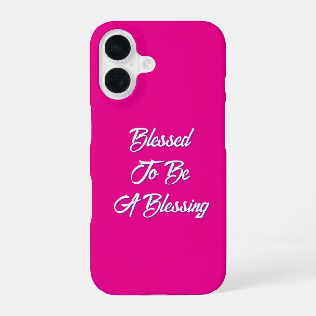 Blessed To Be A Blessing Hot Pink  iPhone 16 Case (Back)