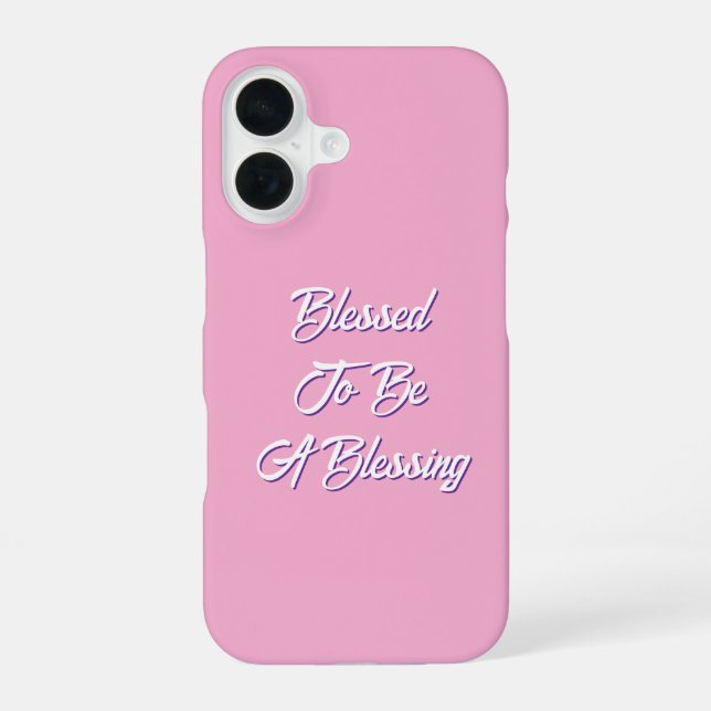 Blessed To Be A Blessing Pink  iPhone 16 Case (Back)