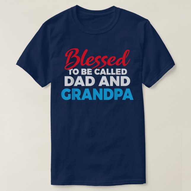 Blessed to be called Dad and Grandpa Father Grandf T-Shirt (Design Front)