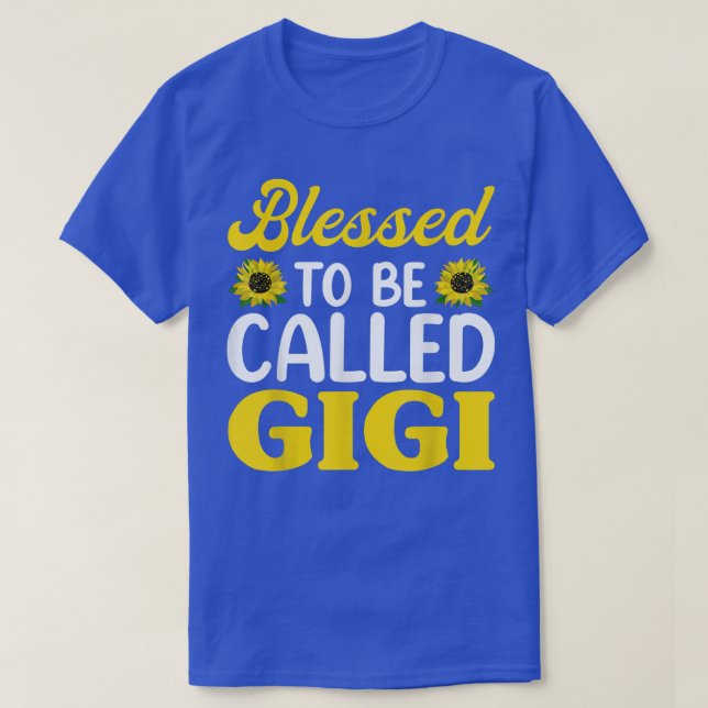 Blessed To Be Called Gigi Sunflower , Funny Mother T-Shirt (Design Front)