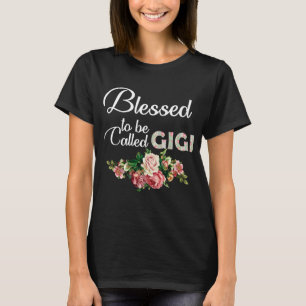 BLESSED TO BE CALLED GIGI T-Shirt