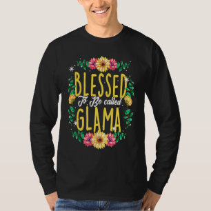 Blessed To Be Called Glama Flowers Grandma Mothers T-Shirt
