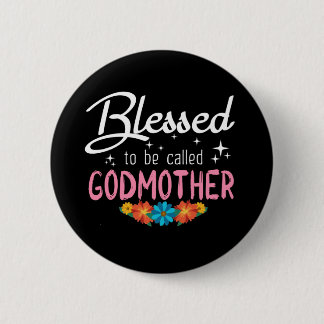 Blessed to be called Godmother 2 Inch Round Button
