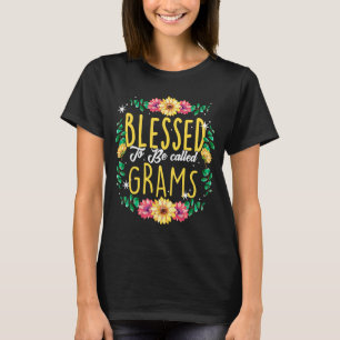 Blessed To Be Called Grams Flowers Grandma Mothers T-Shirt