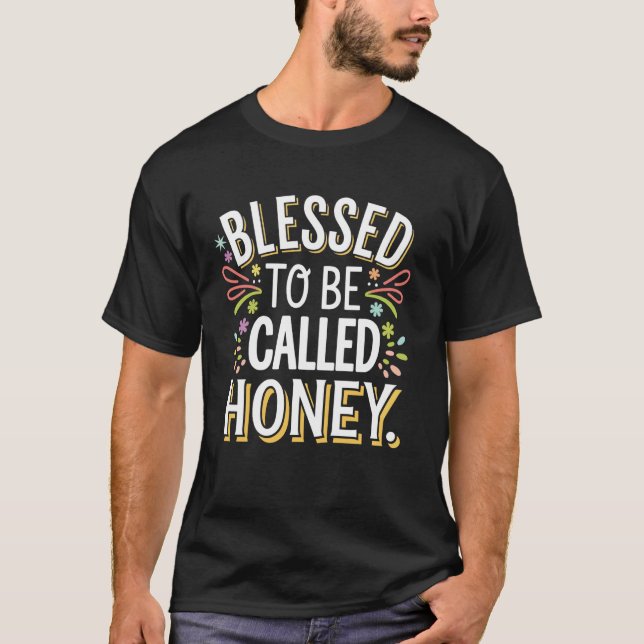 Blessed To Be Called Honey T-Shirt (Front)
