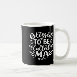 Blessed to be called ma funny grandma mother's day coffee mug