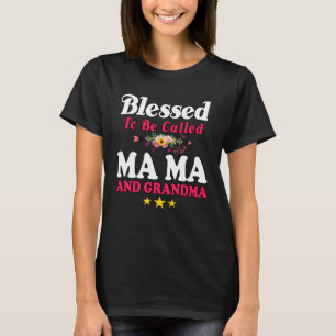 Blessed To Be Called MaMa and Grandma Mother s Da T-Shirt