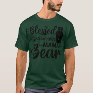 Blessed To Be Called Mama Bear 110 T-Shirt