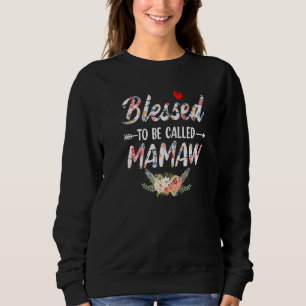 Blessed To Be Called Mamaw  Mamaw Mother's Day Sweatshirt