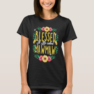 Blessed To Be Called Mawmaw Flowers Mommy Mothers  T-Shirt