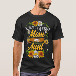Blessed To Be Called Mom And Aunt Cute Sunflower T-Shirt