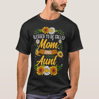 Blessed To Be Called Mom And Aunt  Cute Sunflower  T-Shirt
