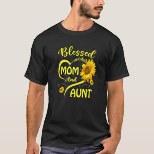 Blessed To Be Called Mom And Aunt Sunflower Mother T-Shirt