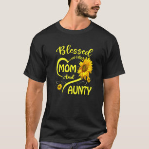 Blessed To Be Called Mom And Aunty Sunflower Mothe T-Shirt
