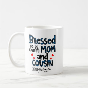 Blessed To Be Called Mom And Cousin Coffee Mug