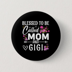 Blessed To Be Called Mom And Gigi Mother's Day Flo 2 Inch Round Button